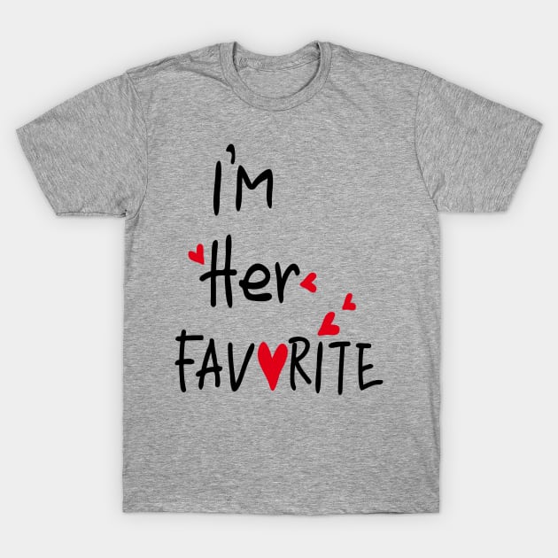 I'm her favorite T-Shirt by CindyS